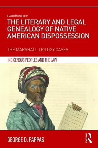 Cover image for The Literary and Legal Genealogy of Native American Dispossession: The Marshall Trilogy Cases