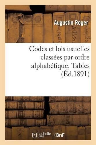 Cover image for Codes Et Lois Usuelles Classees Par Ordre Alphabetique. Tables