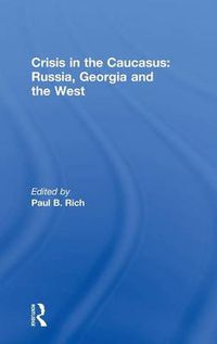 Cover image for Crisis in the Caucasus: Russia, Georgia and the West