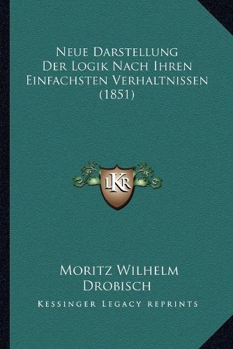 Cover image for Neue Darstellung Der Logik Nach Ihren Einfachsten Verhaltnissen (1851)