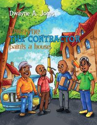 Cover image for Dwayne the Contractor Paints a House