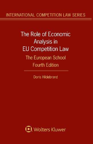 Cover image for The Role of Economic Analysis in EU Competition Law: The European School: The European School