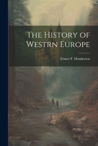 Cover image for The History of Westrn Europe