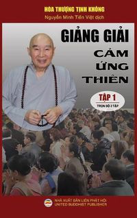 Cover image for Gi&#7843;ng gi&#7843;i C&#7843;m &#7913;ng thien - T&#7853;p 1: Lo&#7841;t bai gi&#7843;ng c&#7911;a Hoa th&#432;&#7907;ng T&#7883;nh Khong