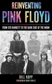 Cover image for Reinventing Pink Floyd: From Syd Barrett to the Dark Side of the Moon