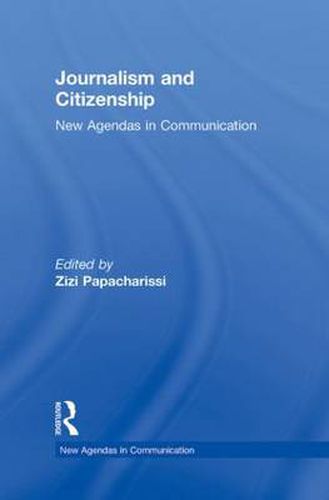 Cover image for Journalism and Citizenship: New Agendas in Communication