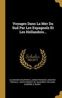 Cover image for Voyages Dans La Mer Du Sud Par Les Espagnols Et Les Hollandois...