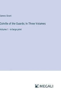 Cover image for Colville of the Guards; In Three Volumes