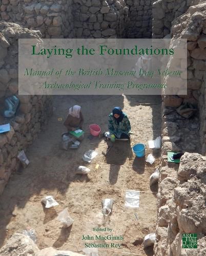 Cover image for Laying the Foundations: Manual of the British Museum Iraq Scheme Archaeological Training Programme