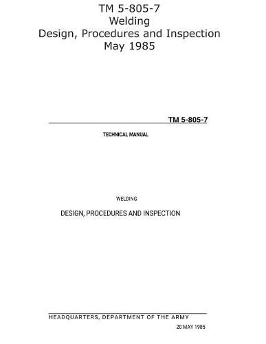 Cover image for TM 5-805-7 Welding Design, Procedures and Inspection May 1985