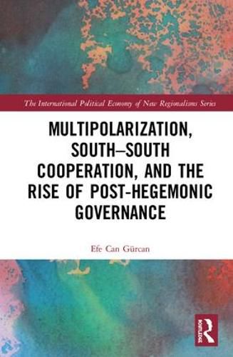 Cover image for Multipolarization, South-South Cooperation, and the Rise of Post-Hegemonic Governance