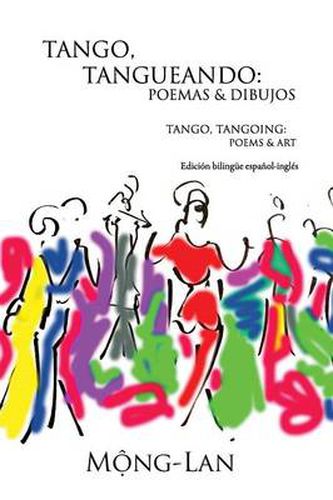 Cover image for Tango, Tangueando: Poemas Y Dibujos (Tango, Tangoing: Poems & Art) (Bilingual Spanish/English Edition)