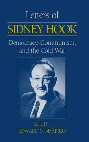 Cover image for Letters of Sidney Hook: Democracy, Communism and the Cold War: Democracy, Communism and the Cold War