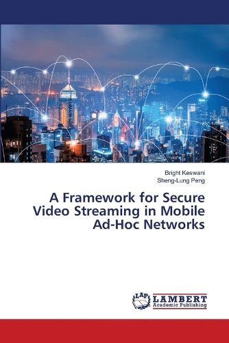 Cover image for A Framework for Secure Video Streaming in Mobile Ad-Hoc Networks