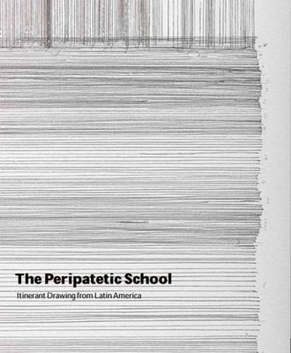 Cover image for The Peripatetic School: Itinerant Drawing from Latin America