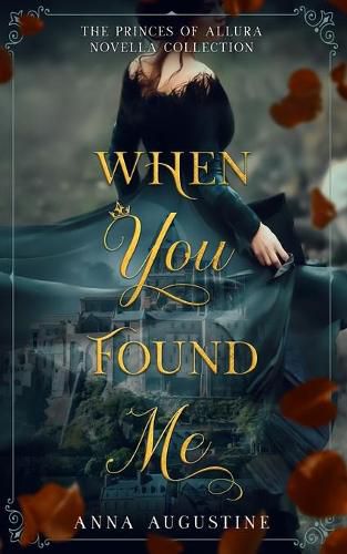 When You Found Me: The Princes of Allura Novella Collection