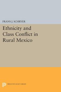 Cover image for Ethnicity and Class Conflict in Rural Mexico