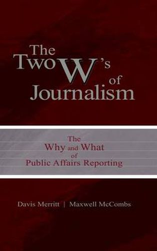 Cover image for The Two W's of Journalism: The Why and What of Public Affairs Reporting