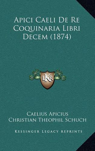 Apici Caeli de Re Coquinaria Libri Decem (1874)