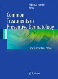 Cover image for Common Treatments in Preventive Dermatology: How to treat your patient