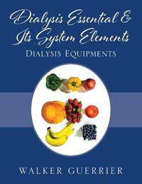 Cover image for Dialysis Essential & Its System Elements: Dialysis Equipments