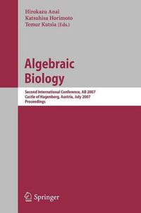 Cover image for Algebraic Biology: Second International Conference, AB 2007, Castle of Hagenberg, Austria, July 2-4, 2007, Proceedings