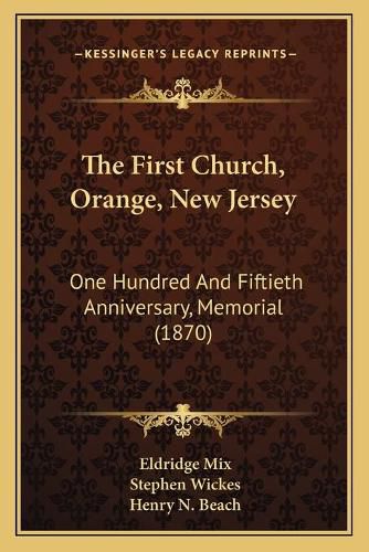 The First Church, Orange, New Jersey: One Hundred and Fiftieth Anniversary, Memorial (1870)