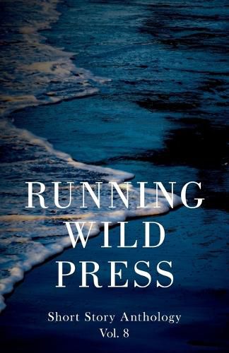 Running Wild Press Short Story Anthology, Volume 8