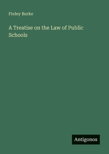 Cover image for A Treatise on the Law of Public Schools
