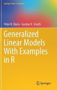 Cover image for Generalized Linear Models With Examples in R
