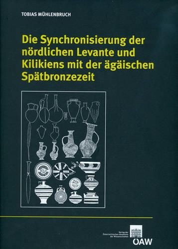 Cover image for Die Synchronisierung Der Nordlichen Levante Und Kilikiens Mit Der Agaischen Spatbronzezeit