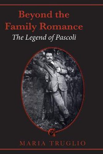 Cover image for Beyond the Family Romance: The Legend of Pascoli