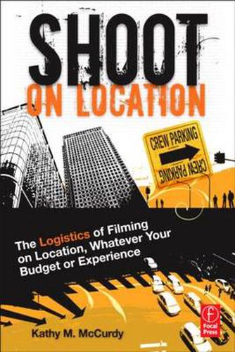 Cover image for Shoot on Location: The Logistics of Filming on Location, Whatever Your Budget or Experience
