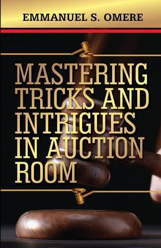 Cover image for Mastering The Tricks & Intrigues In Auction Room