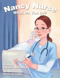 Cover image for Nancy Nurse What Do You Do?