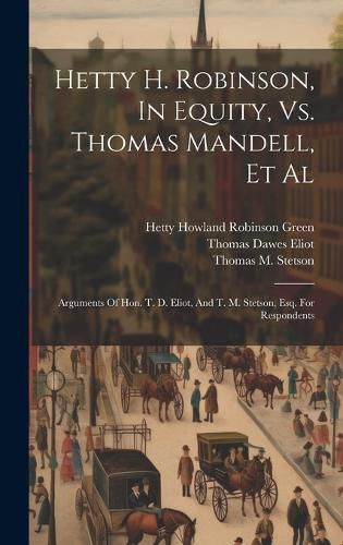 Cover image for Hetty H. Robinson, In Equity, Vs. Thomas Mandell, Et Al