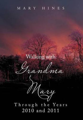 Cover image for Walking with Grandma Mary Through the Years 2010 and 2011: Through the Years 2010 and 2011