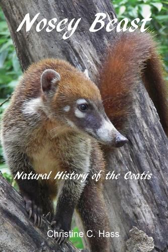 Cover image for Nosey Beast: Natural history of the coatis