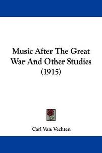 Cover image for Music After the Great War and Other Studies (1915)