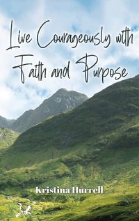 Cover image for Live Courageously with Faith and Purpose