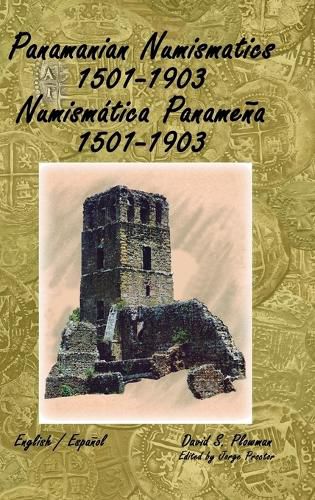 Cover image for Panamanian Numismatics 1501-1903 Numismatica Panamena 1501-1903