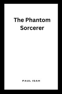 Cover image for The Phantom Sorcerer