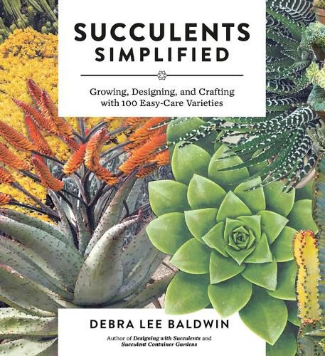 Cover image for Succulents Simplified: Growing, Designing and Crafting with 100 Easy-Care Varieties