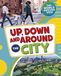 Cover image for Up, Down and Around the City