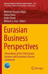 Cover image for Eurasian Business Perspectives: Proceedings of the 25th Eurasia Business and Economics Society Conference