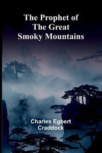 Cover image for The Prophet of the Great Smoky Mountains