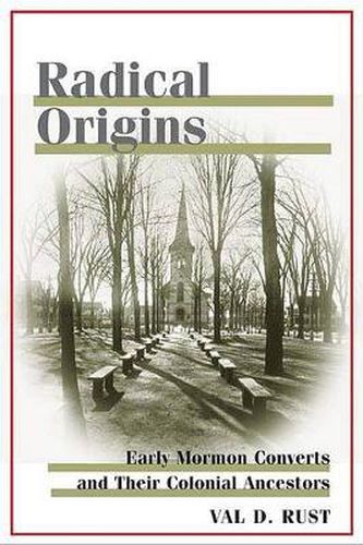 Cover image for Radical Origins: Early Mormon Converts and Their Colonial Ancestors