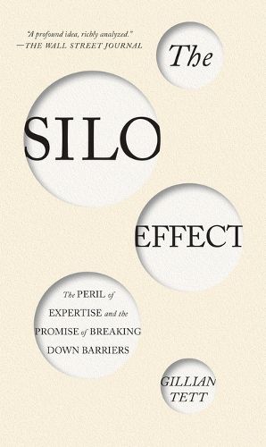 The Silo Effect: The Peril of Expertise and the Promise of Breaking Down Barriers