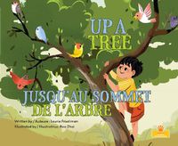 Cover image for Jusqu'au Sommet de l'Arbre (Up a Tree) Bilingual Eng/Fre