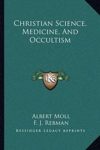 Cover image for Christian Science, Medicine, and Occultism